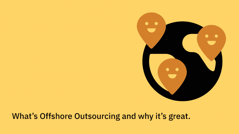 What’s Offshore Outsourcing and why it’s great.