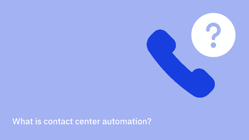 What is contact center automation?