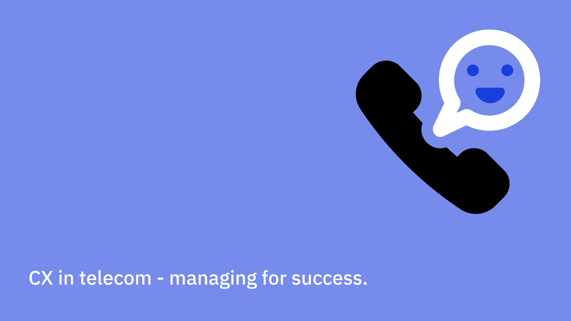 CX in telecom - managing for success...