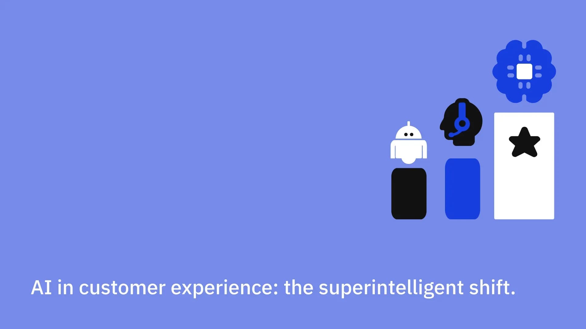 AI in customer experience: the superintelligent shift.