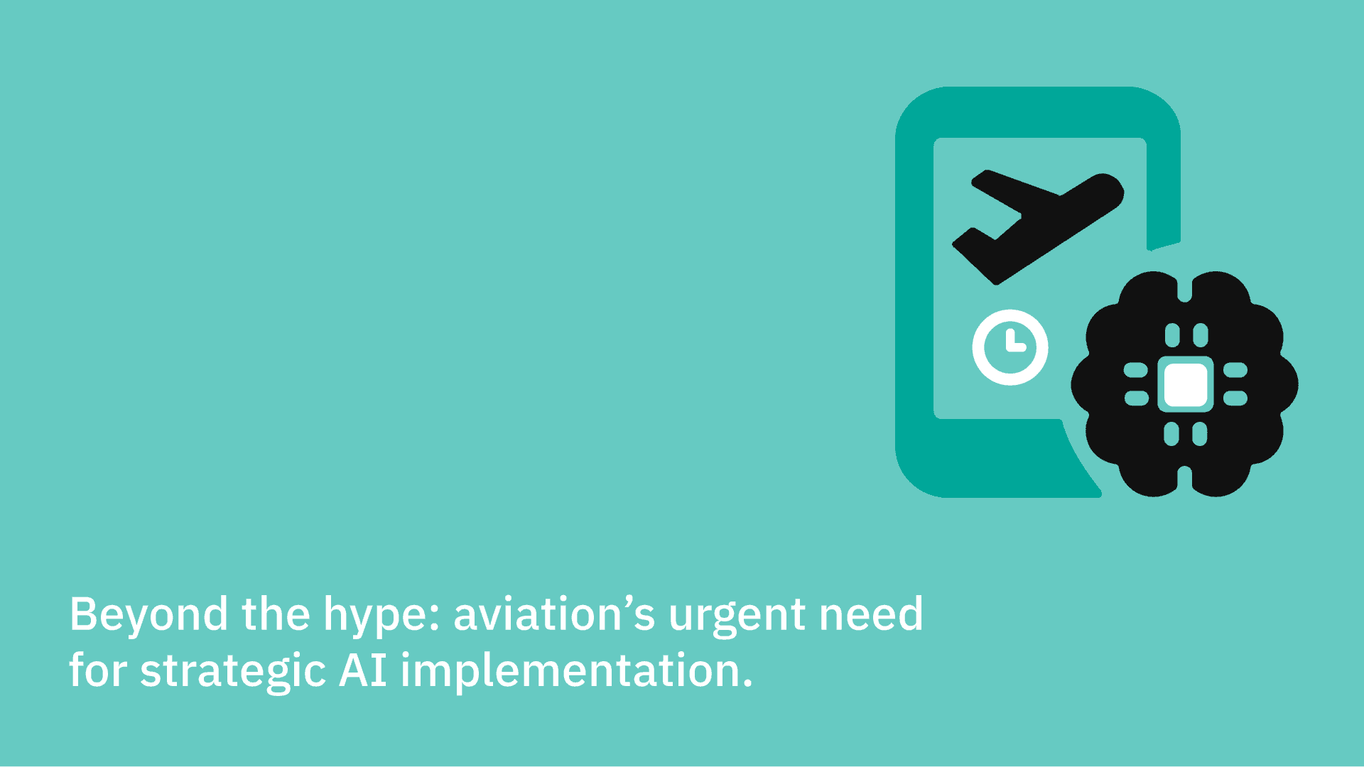 Beyond the hype: aviation's urgent need for strategic AI implementation.