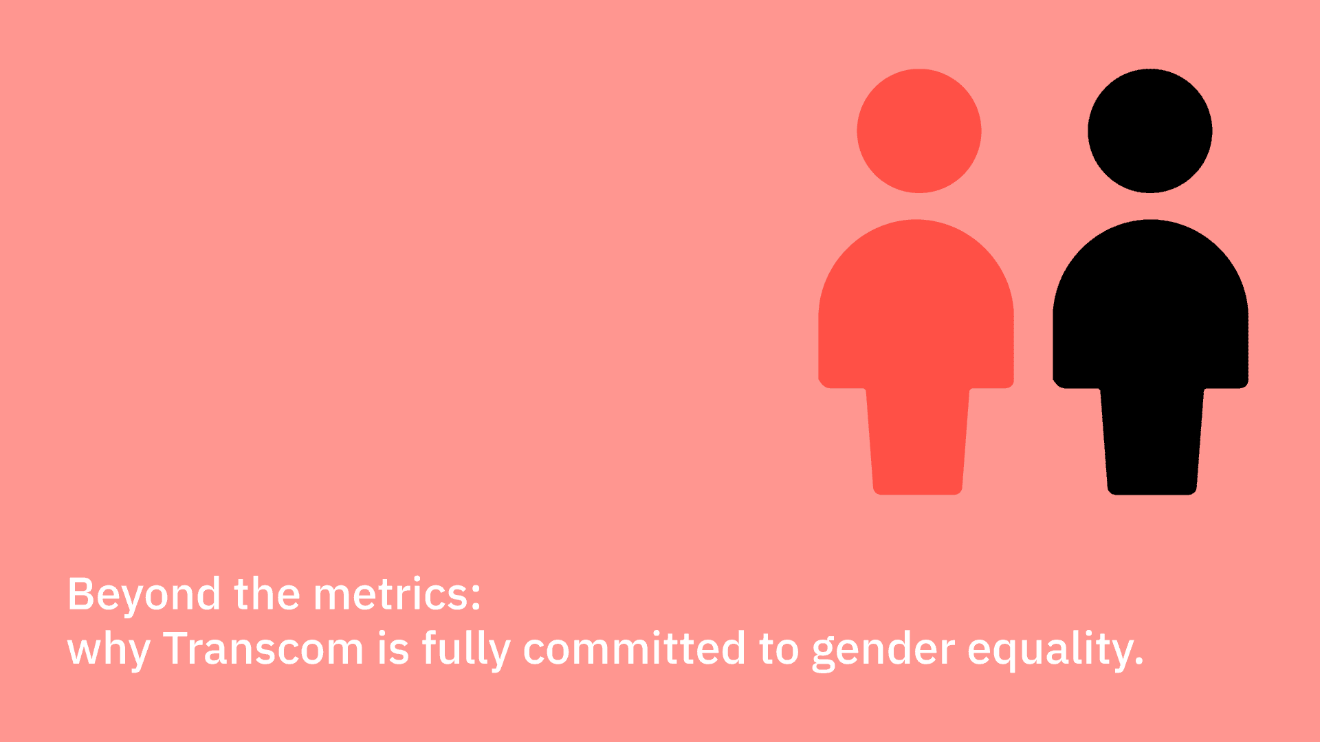 Beyond the metrics: why Transcom is fully committed to gender equality.