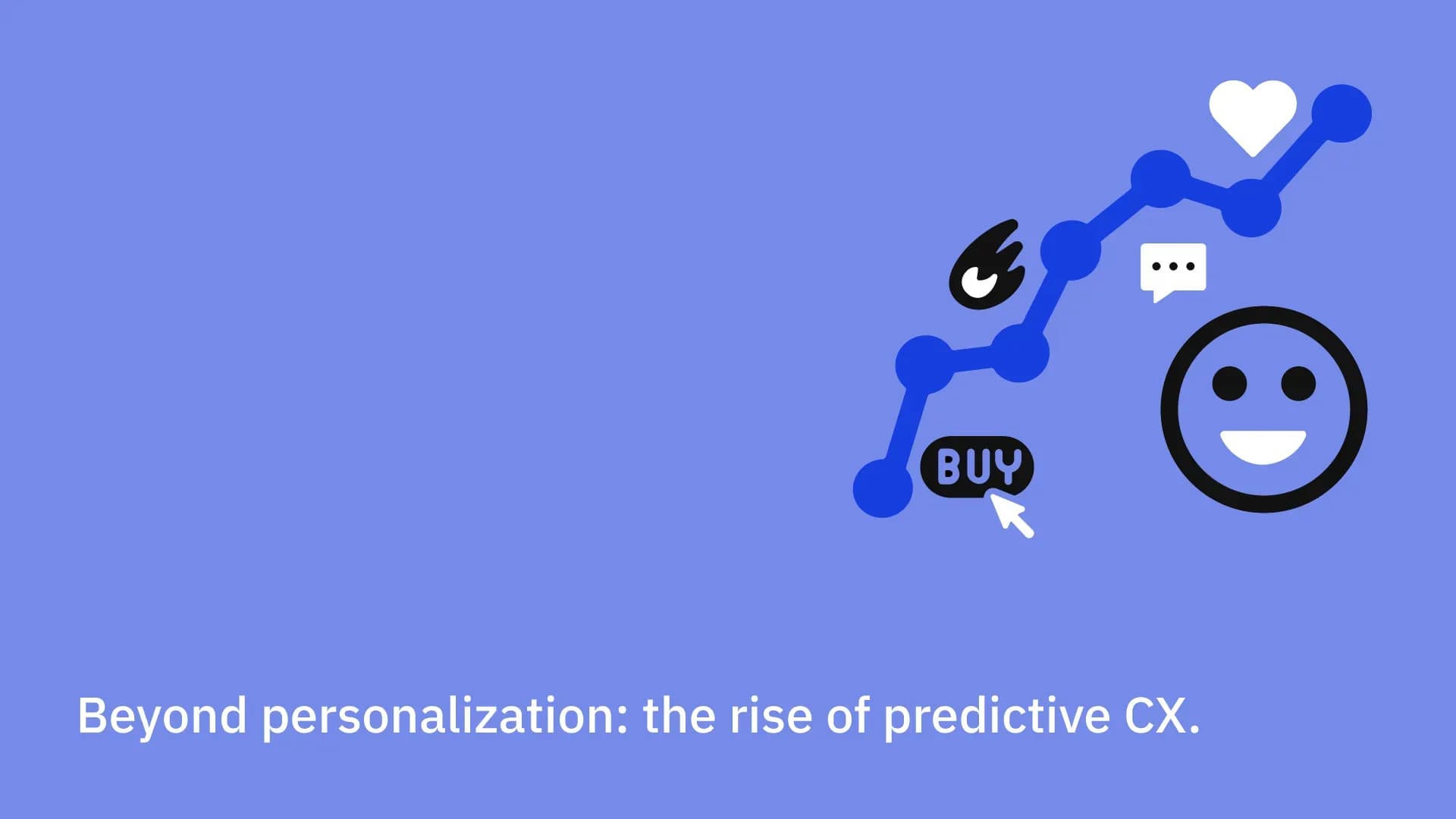 Beyond personalization: the rise of predictive CX.