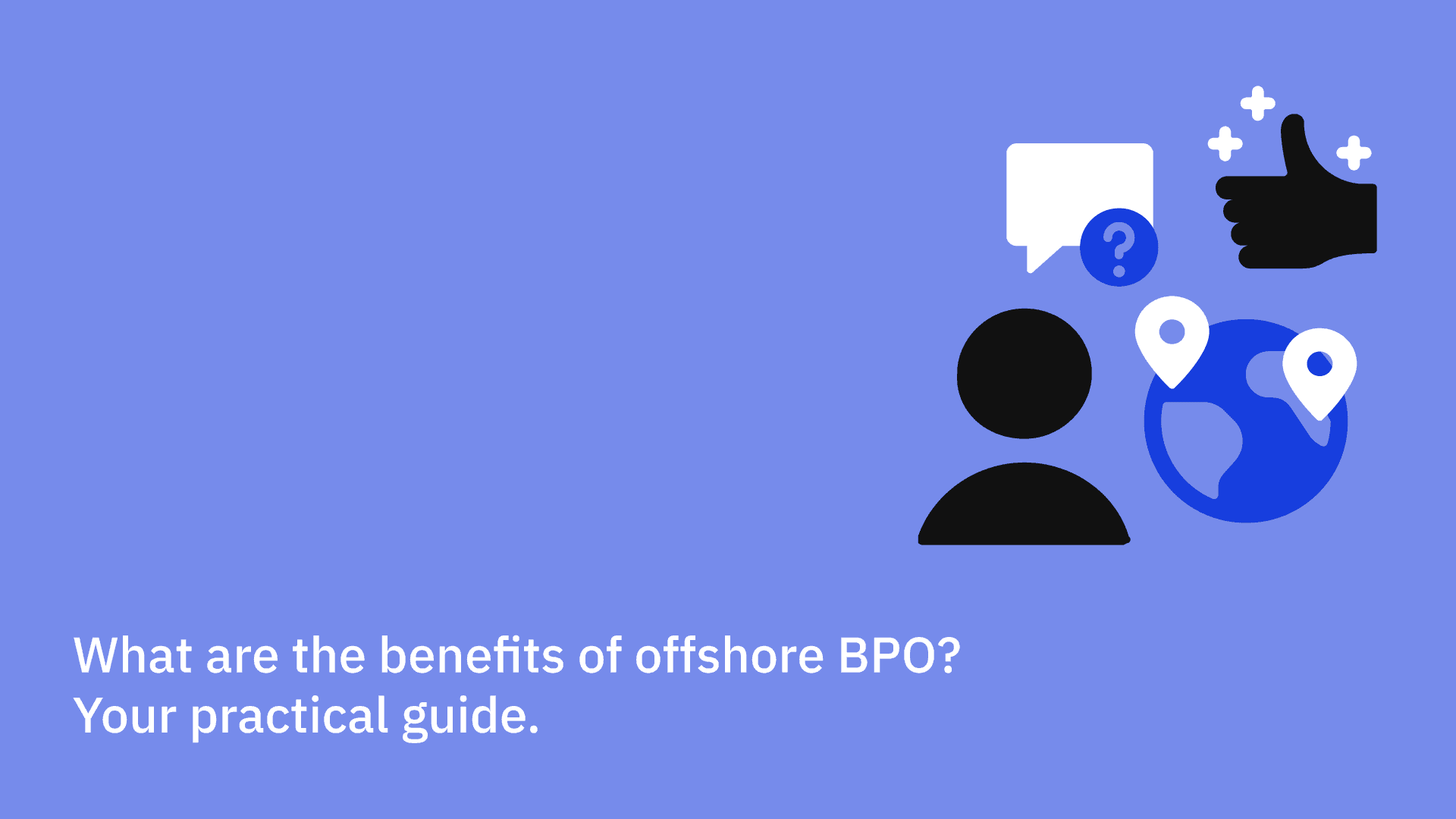 What are the benefits of offshore BPO? Your practical guide.